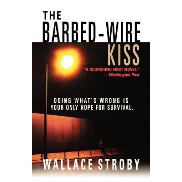 The Barbed-Wire Kiss, Wallace Stroby (Author)