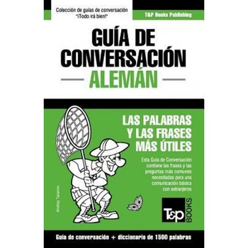 Guia de Conversacion Espanol-Aleman y Diccionario Conciso de 1500 Palabras, Andrey Taranov (Author) Guia de Conversacion Espanol-Aleman y Diccionario Conciso de 1500 Palabras, Andrey Taranov (Author)