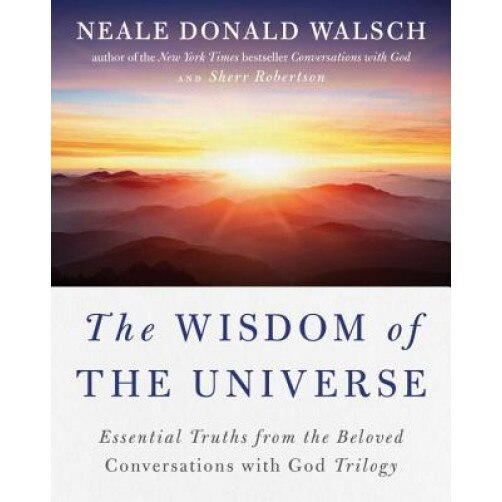 The Wisdom of the Universe: Essential Truths from the Beloved Conversations with God Trilogy, Neale Donald Walsch (Author)
