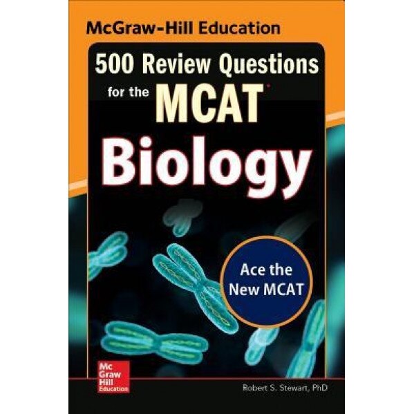 McGraw-Hill Education 500 Review Questions for the MCAT: Biology, Robert Stewart (Author)