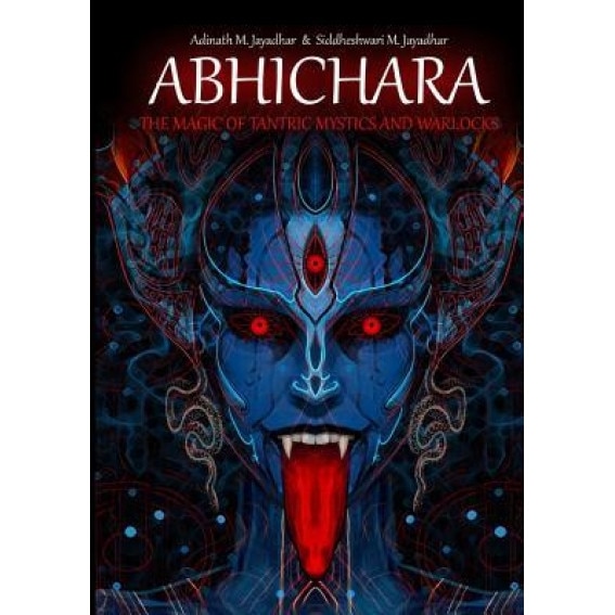 Abhichara - The Magic of Tantric Mystics and Warlocks, Adinath Jayadhar (Author)
