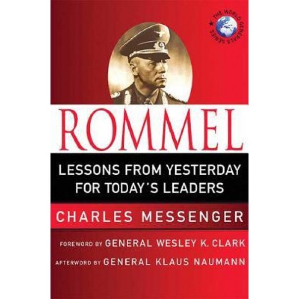 Rommel: Leadership Lessons from the Desert Fox, Charles Messenger (Author)