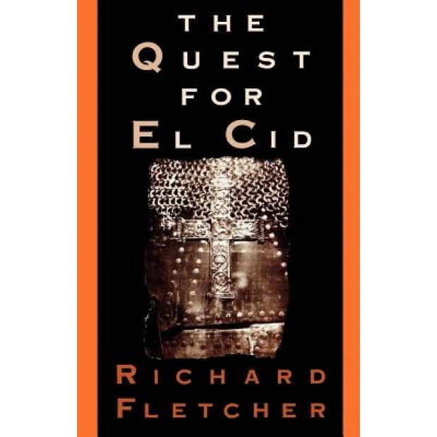 The Quest for El Cid, Richard A. Fletcher (Author)