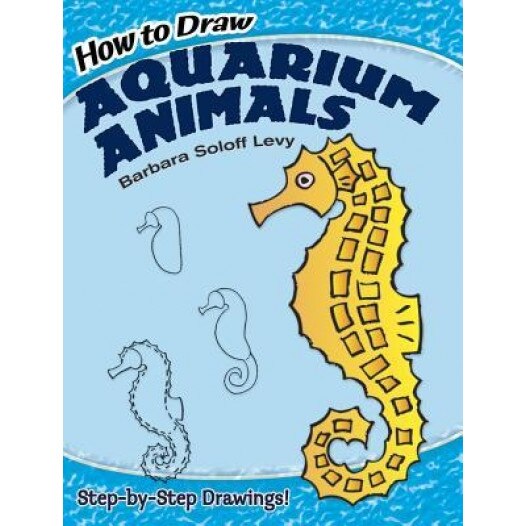 How to Draw Aquarium Animals, Barbara Soloff Levy