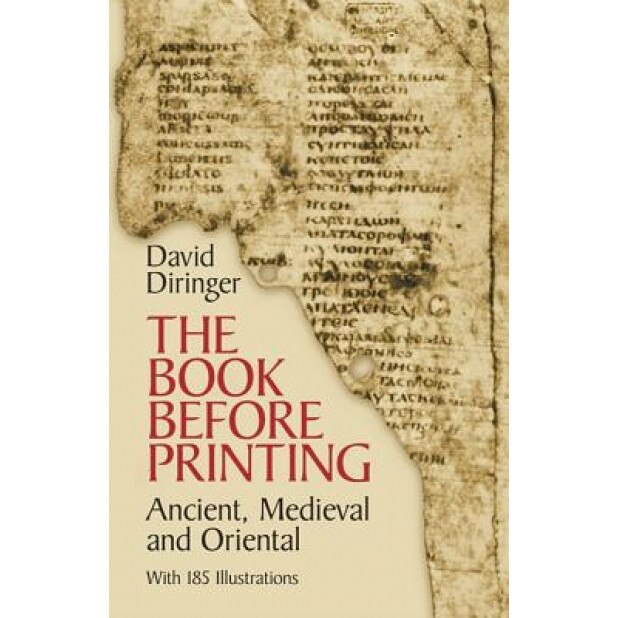 The Book Before Printing: Ancient, Medieval and Oriental, David Diringer (Author)