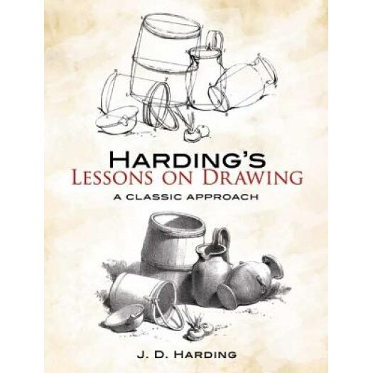 Harding's Lessons on Drawing: A Classic Approach, J. D. Harding (Author)