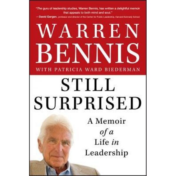 Still Surprised: A Memoir of a Life in Leadership, Warren Bennis