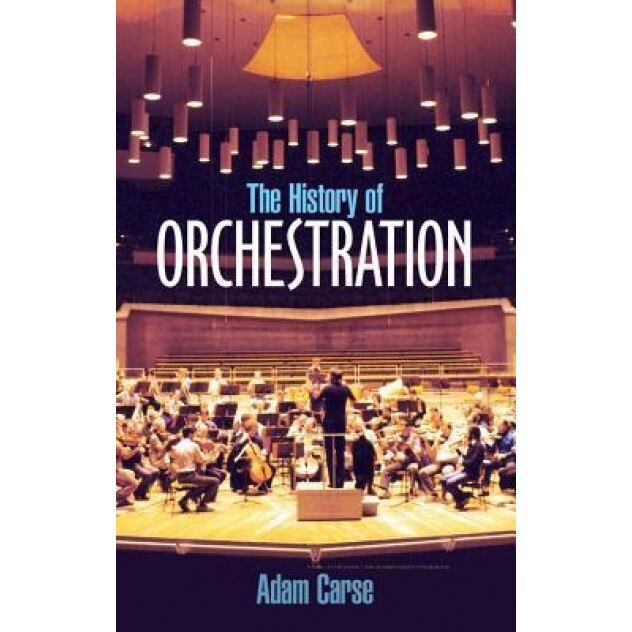 The History of Orchestration, Adam Carse (Author)