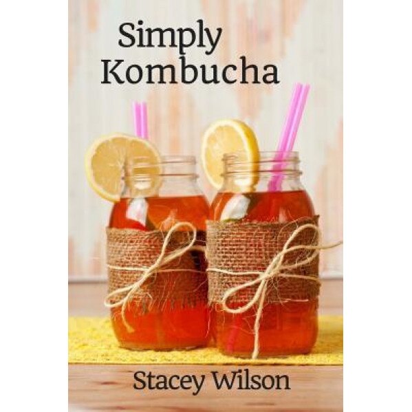 Simply Kombucha, Stacey Wilson (Author)