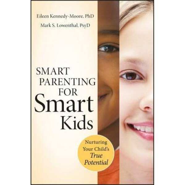 Smart Parenting for Smart Kids: Nurturing Your Child's True Potential, Eileen Kennedy-Moore (Author)
