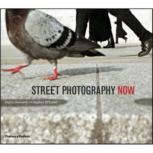 Street Photography Now, Sophie Howarth (Author)