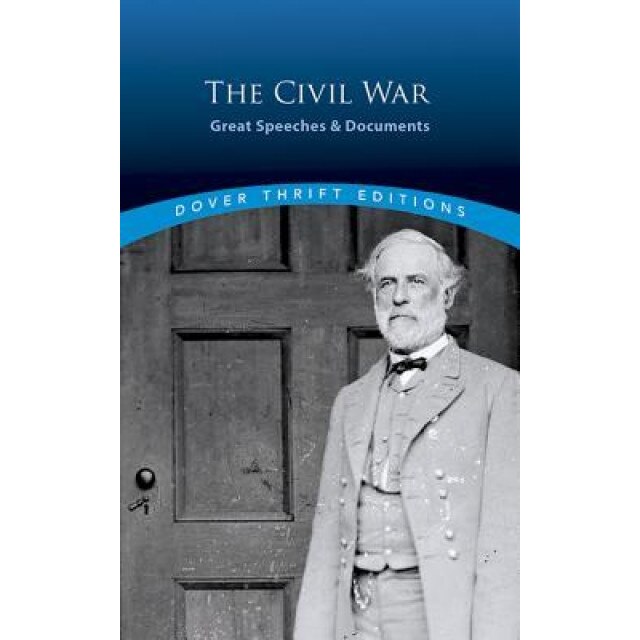 The Civil War: Great Speeches and Documents, Bob Blaisdell (Editor)