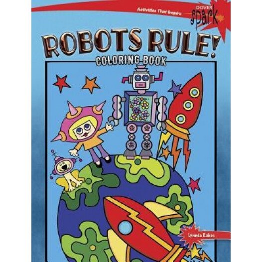 Spark Robots Rule! Coloring Book, Lynnda Rakos (Author)