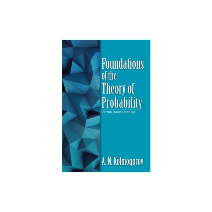 Foundations of the Theory of Probability Second English Edition, A. N. Kolmogorov