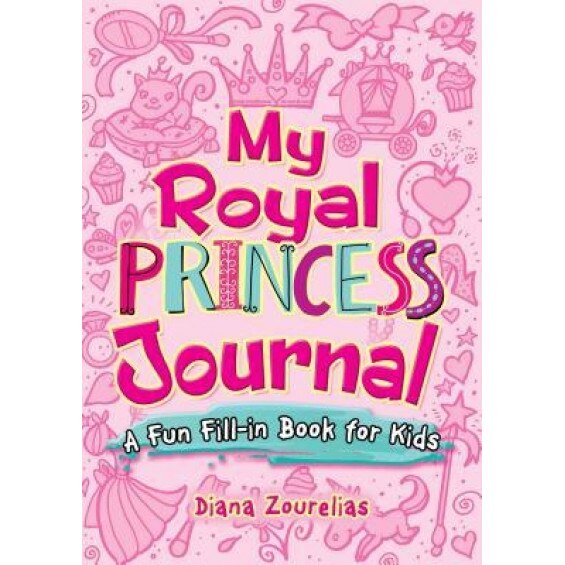 My Royal Princess Journal: A Fun Fill-In Book for Kids, Diana Zourelias (Author)