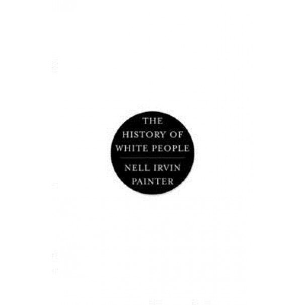 The History of White People, Nell Irvin Painter