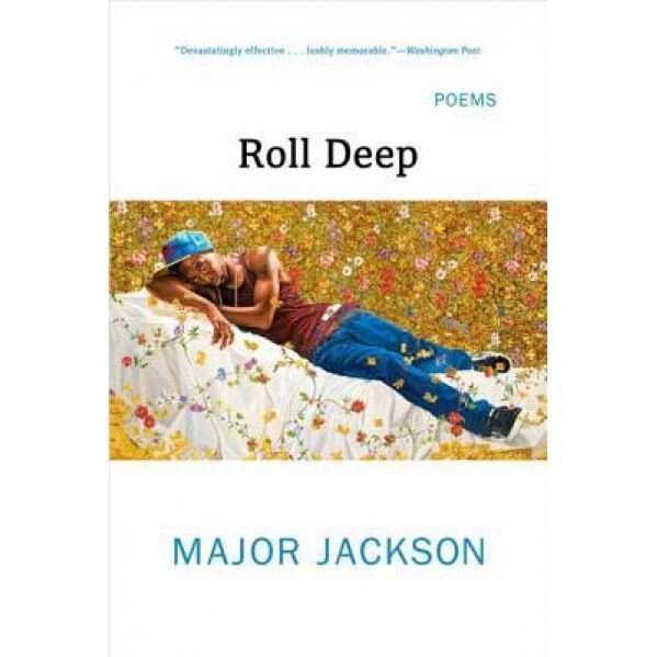 Roll Deep: Poems, Major Jackson (Author)