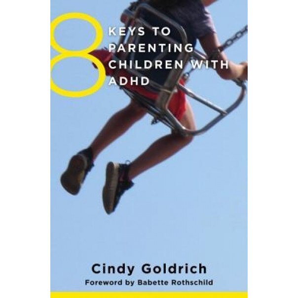 8 Keys to Parenting Children with ADHD, Cindy Goldrich (Author)