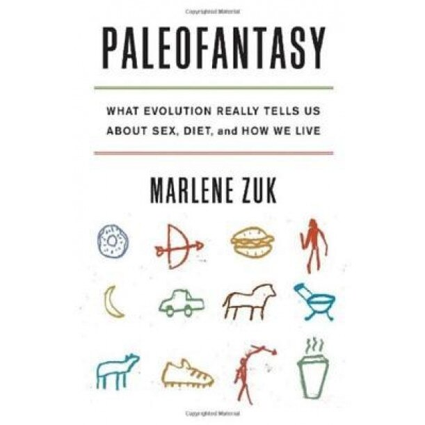 Paleofantasy: What Evolution Really Tells Us about Sex, Diet, and How We Live, Marlene Zuk (Author)