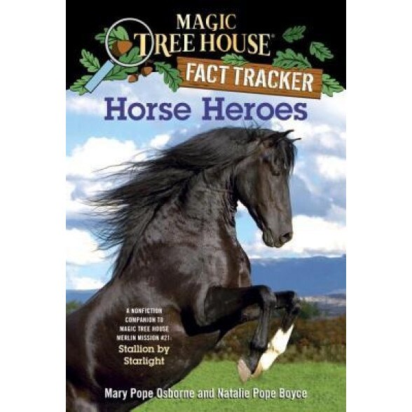 Magic Tree House Fact Tracker #27: Horse Heroes: A Nonfiction Companion to Magic Tree House #49: Stallion by Starlight, Mary Pope Osborne (Author)