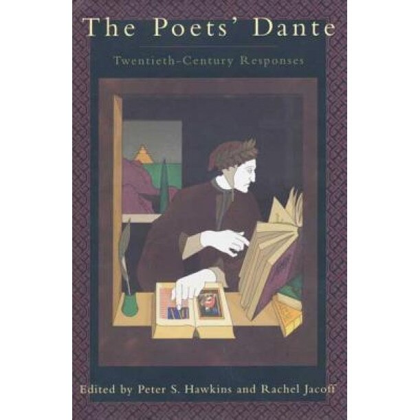 The Poets' Dante: Twentieth-Century Responses, Peter S. Hawkins (Editor)