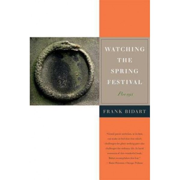Watching the Spring Festival, Frank Bidart (Author)