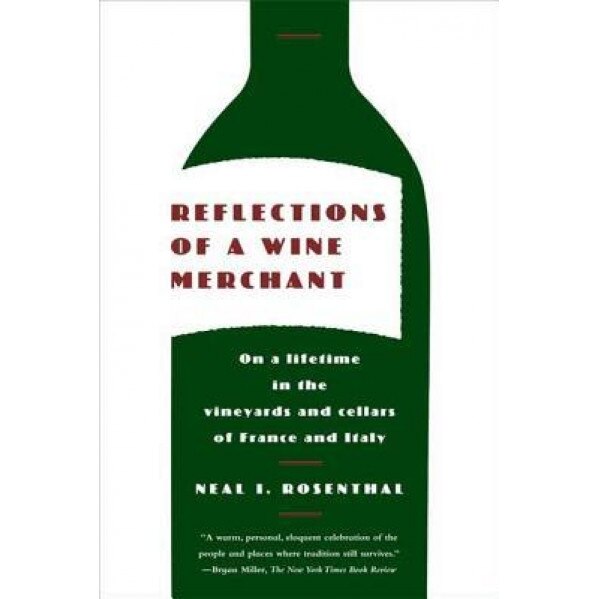 Reflections of a Wine Merchant, Neal I. Rosenthal