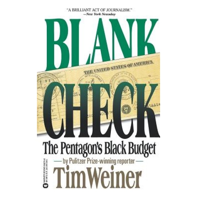 Blank Check: The Pentagon's Black Budget, Tim Weiner (Author)