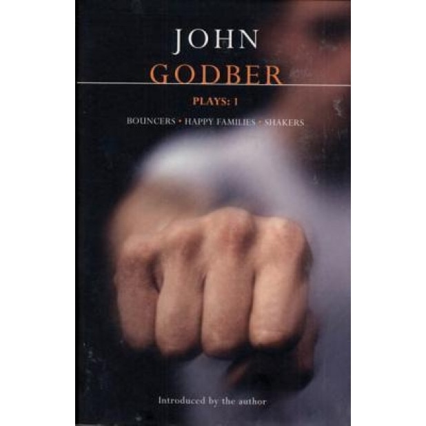 Godber Plays: One: Bouncers, Happy Families, Shakers, John Godber (Author)
