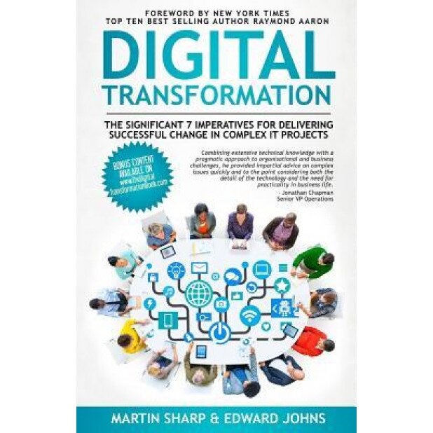 The Digital Transformation Book: The Significant 7 Imperatives for Delivering Successful Change in Complex It Projects, Martin Sharp (Author)