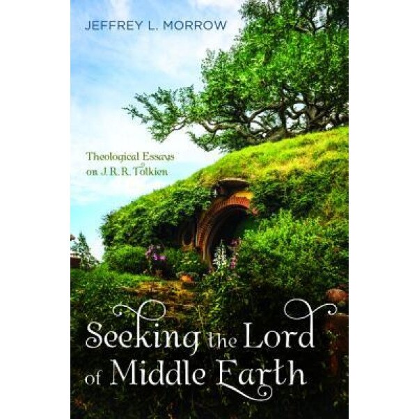 Seeking the Lord of Middle Earth, Jeffrey L. Morrow (Author)