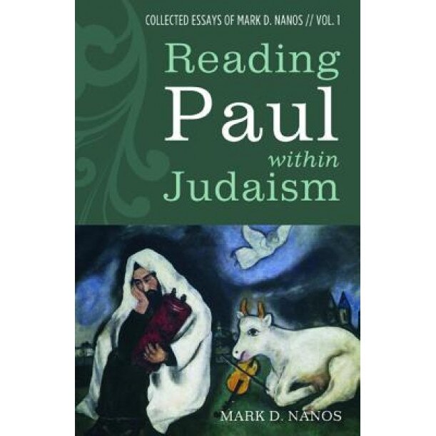 Reading Paul Within Judaism, Mark D. Nanos (Author)