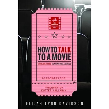 How to Talk to a Movie, Elijah Lynn Davidson (Author) How to Talk to a Movie, Elijah Lynn Davidson (Author)