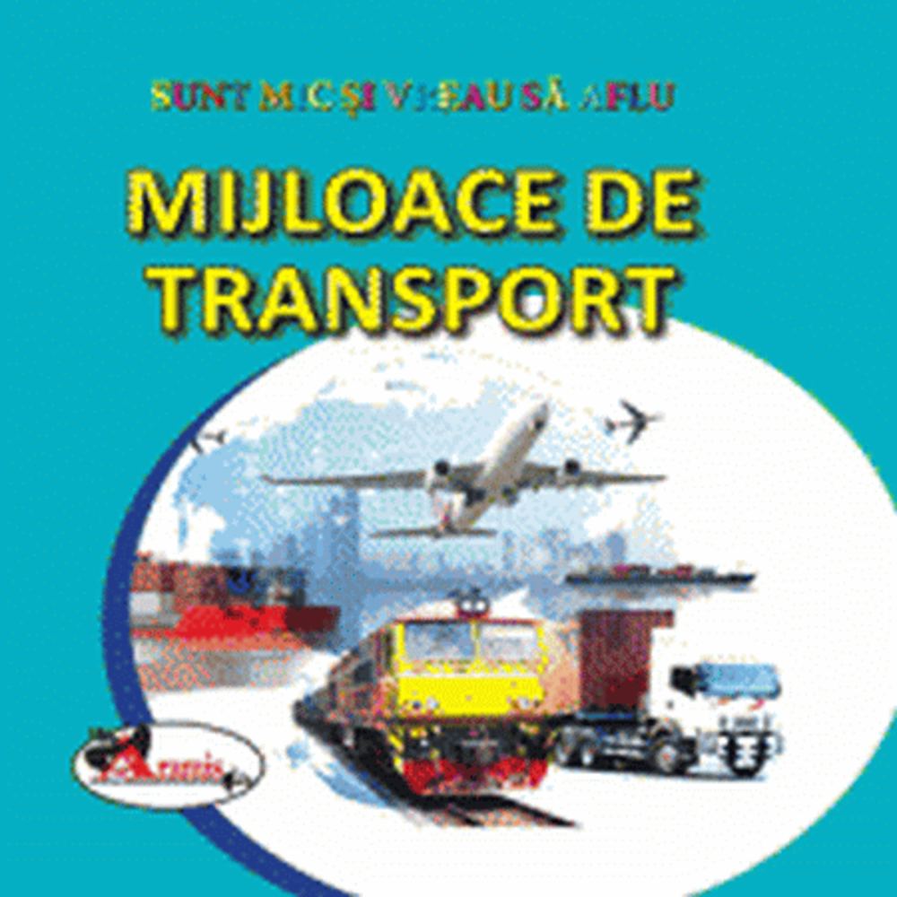 Mijloace de transport. Sunt mic si vreau sa aflu - Ed. Aramis