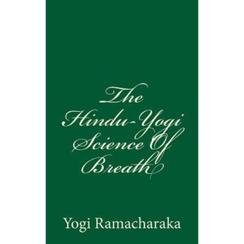 The Hindu-Yogi Science of Breath, By Yogi Ramacharaka (Author) The Hindu-Yogi Science of Breath, By Yogi Ramacharaka (Author)