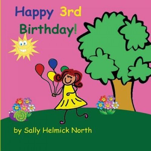 Happy Third Birthday! (Girl Version), Sally Helmick North (Author)
