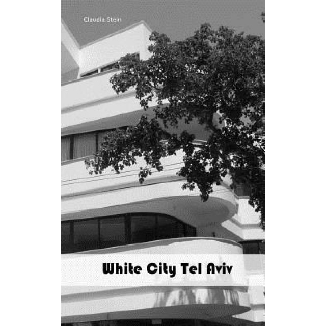 White City Tel Aviv, Claudia Stein (Author)
