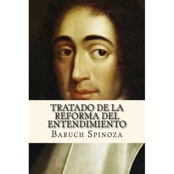 Tratado de La Reforma del Entendimiento (Spanish Edition), Baruch Spinoza (Author) Tratado de La Reforma del Entendimiento (Spanish Edition), Baruch Spinoza (Author)