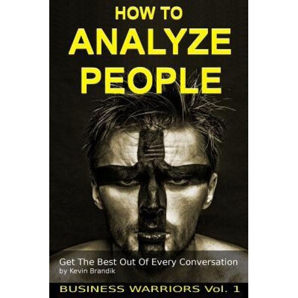 How to Analyze People: Get the Best Out of Every Conversation, Kevin Bradnik (Author)