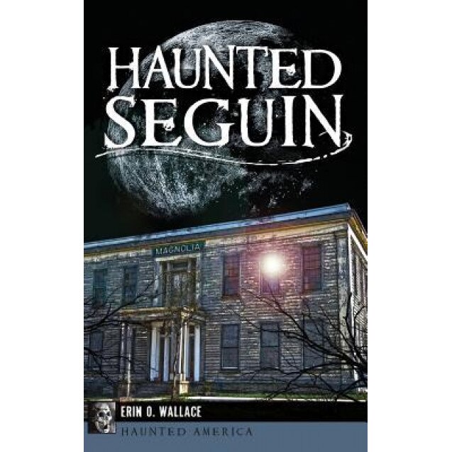 Haunted Seguin, Erin O. Wallace (Author)