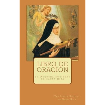 Libro de Oracion: La Pequena Sociedad de Santa Rita, The Little Society of Saint Rita (Author) Libro de Oracion: La Pequena Sociedad de Santa Rita, The Little Society of Saint Rita (Author)