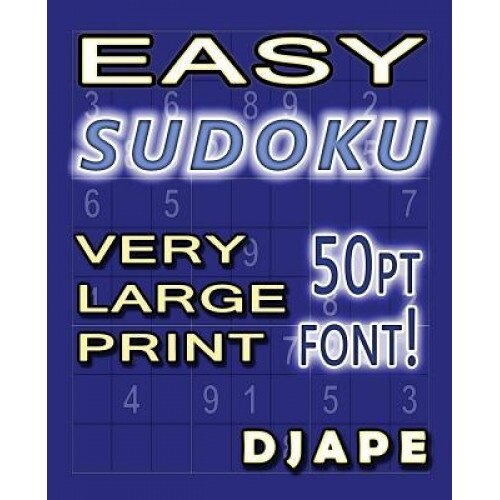 Easy Sudoku Very Large Print: 50pt Font!, Djape (Author)