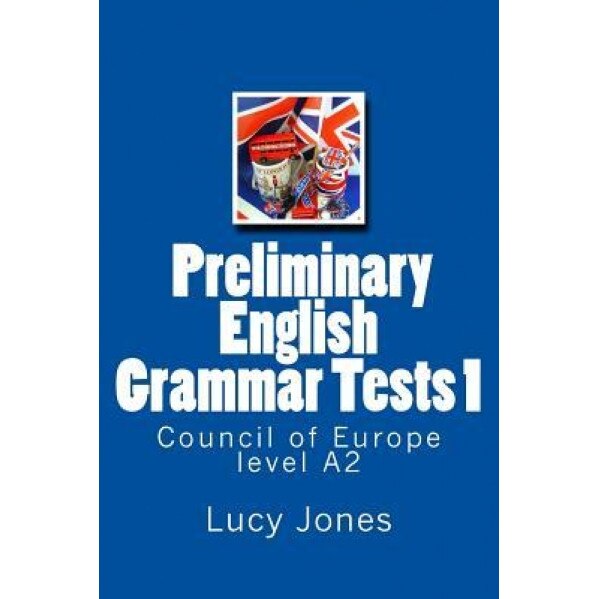 Preliminary English Grammar Tests 1: Council of Europe Level A2, Lucy Jones (Author)