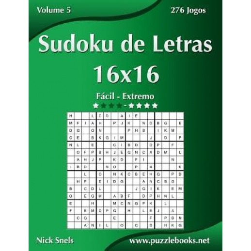 Sudoku de Letras 16x16 - Facil Ao Extremo - Volume 5 - 276 Jogos, Nick Snels (Author)