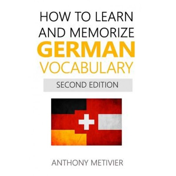 How to Learn and Memorize German Vocabulary, Anthony Metivier (Author)