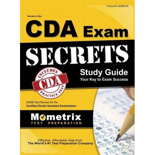 Secrets of the Cda Exam Study Guide: Danb Test Review for the Certified Dental Assistant Examination, Danb Exam Secrets Test Prep Team (Author)