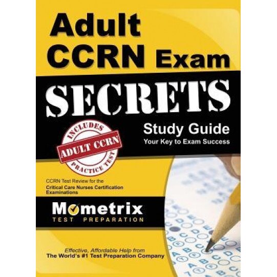 Adult Ccrn Exam Secrets, Study Guide: Ccrn Test Review for the Critical Care Nurses Certification Examinations, Ccrn Exam Secrets Test Prep Team (Manufactured by)