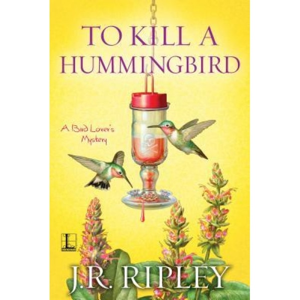 To Kill a Hummingbird, J. R. Ripley (Author)