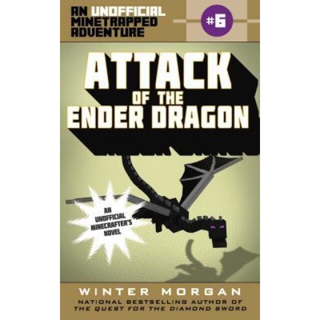 Attack of the Ender Dragon: An Unofficial Minetrapped Adventure, #6, Winter Morgan (Author)