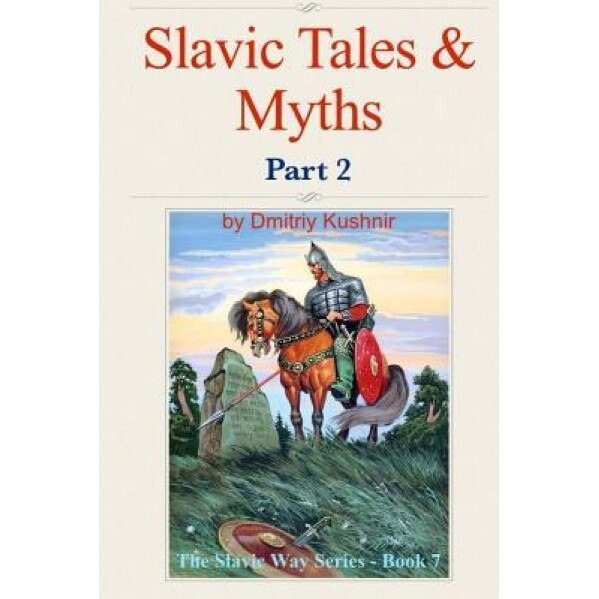 Slavic Tales & Myths: Part 2, Dmitriy Kushnir (Author)